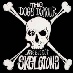 Dogs D'Amour : The Best Of...Skeletons